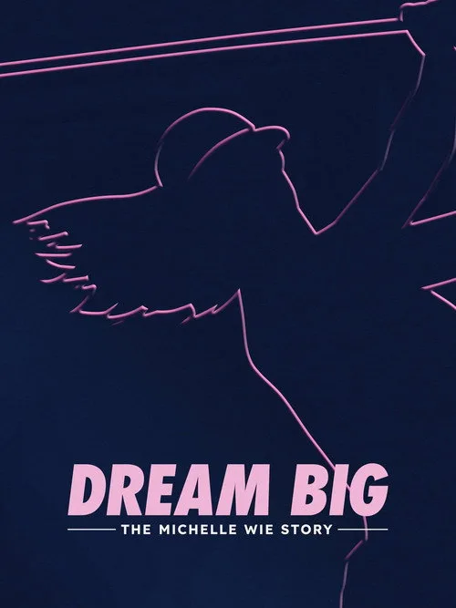 Dream Big: The Michelle Wie Story
